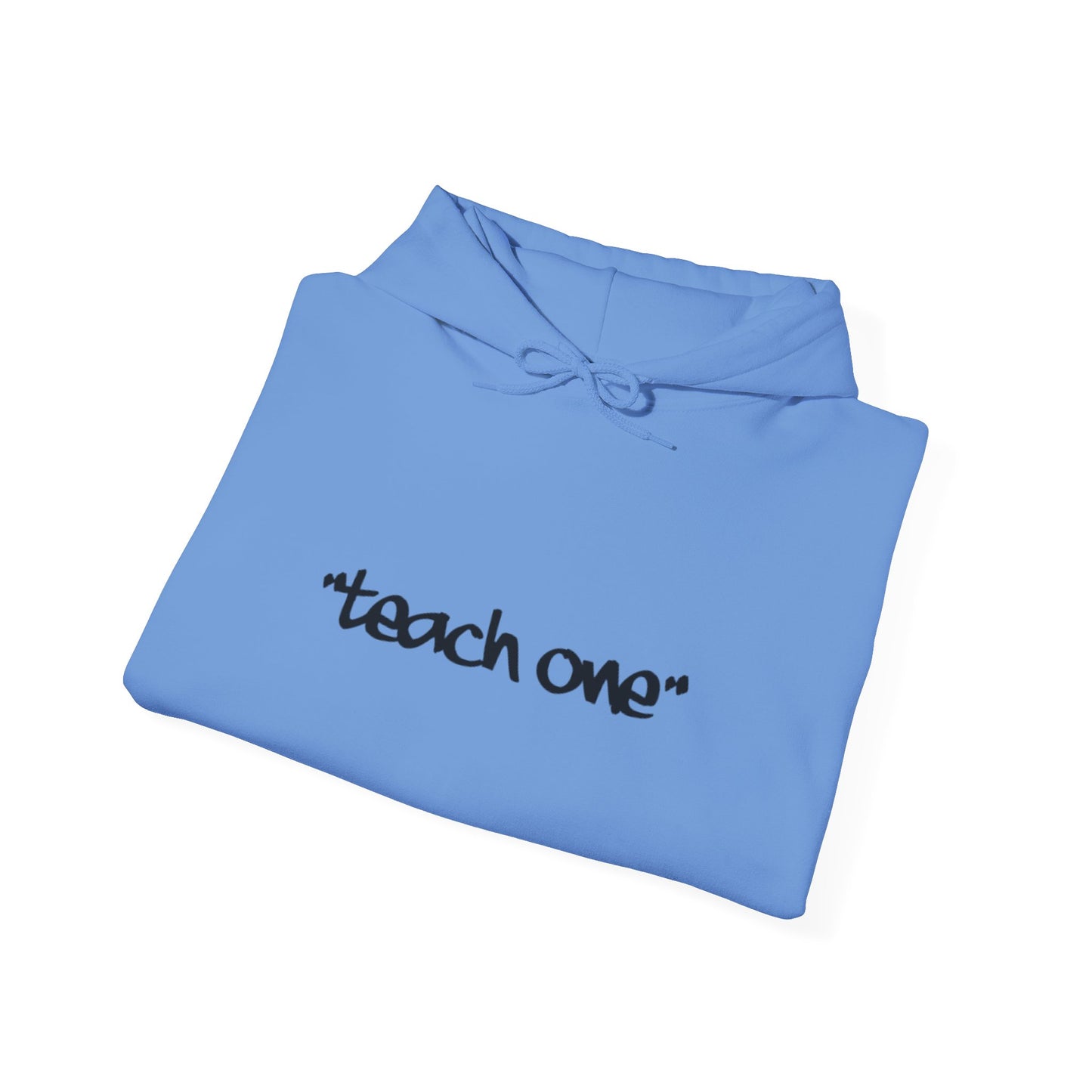 Unisex Hooded Sweatshirt - 'Teach One' Statement for Educators