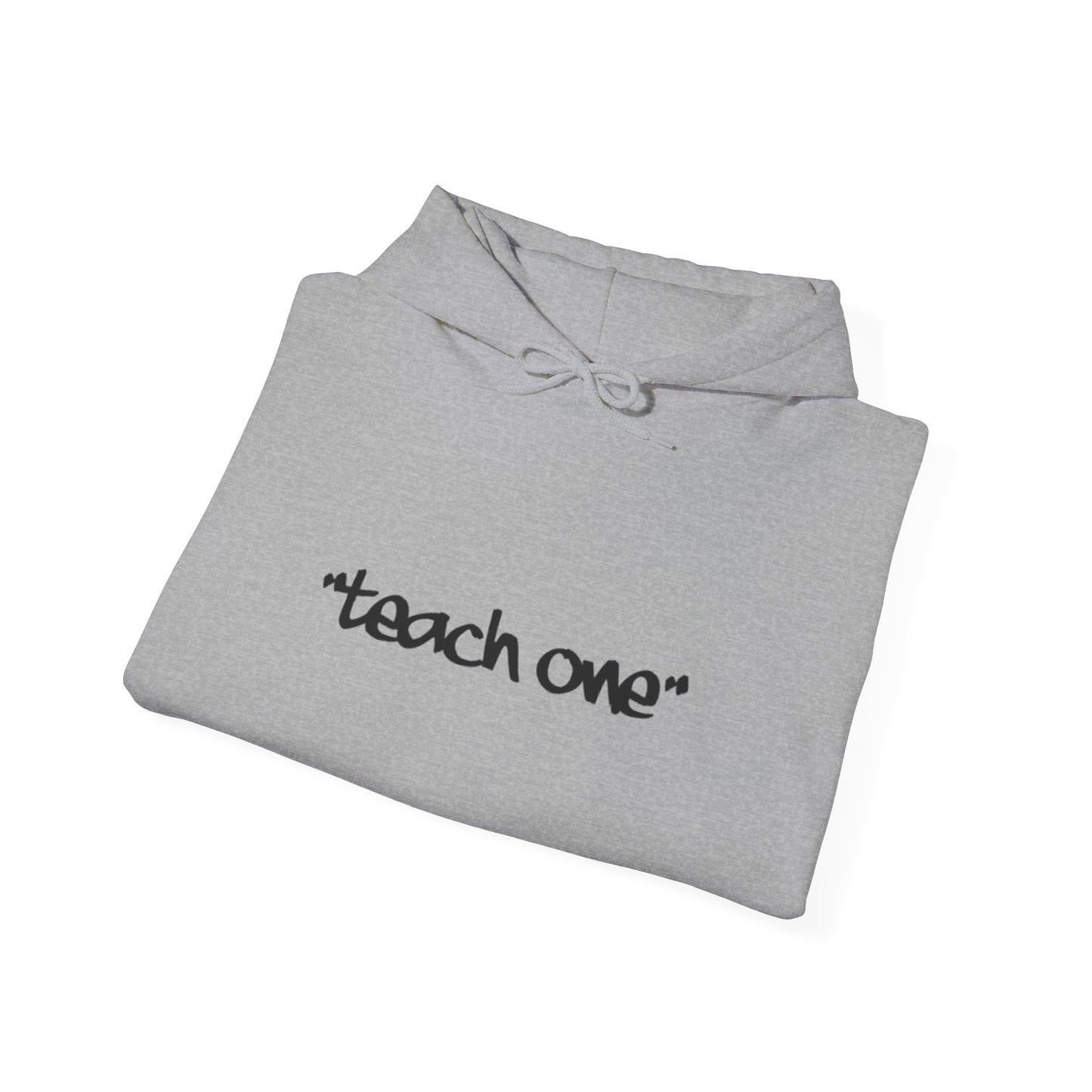 Unisex Hooded Sweatshirt - 'Teach One' Statement for Educators