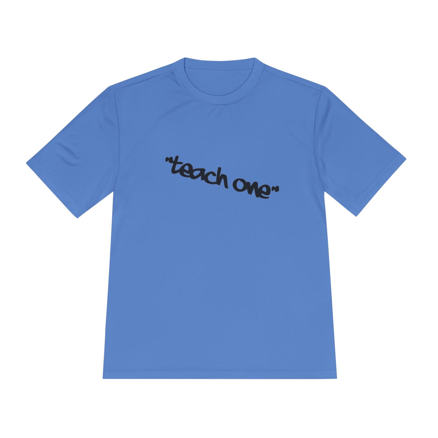 Unisex Moisture Wicking Tee - 'Teach One' Activewear, Fitness Shirt, Gift for Teachers, Athletes, Casual Wear, Workout Top