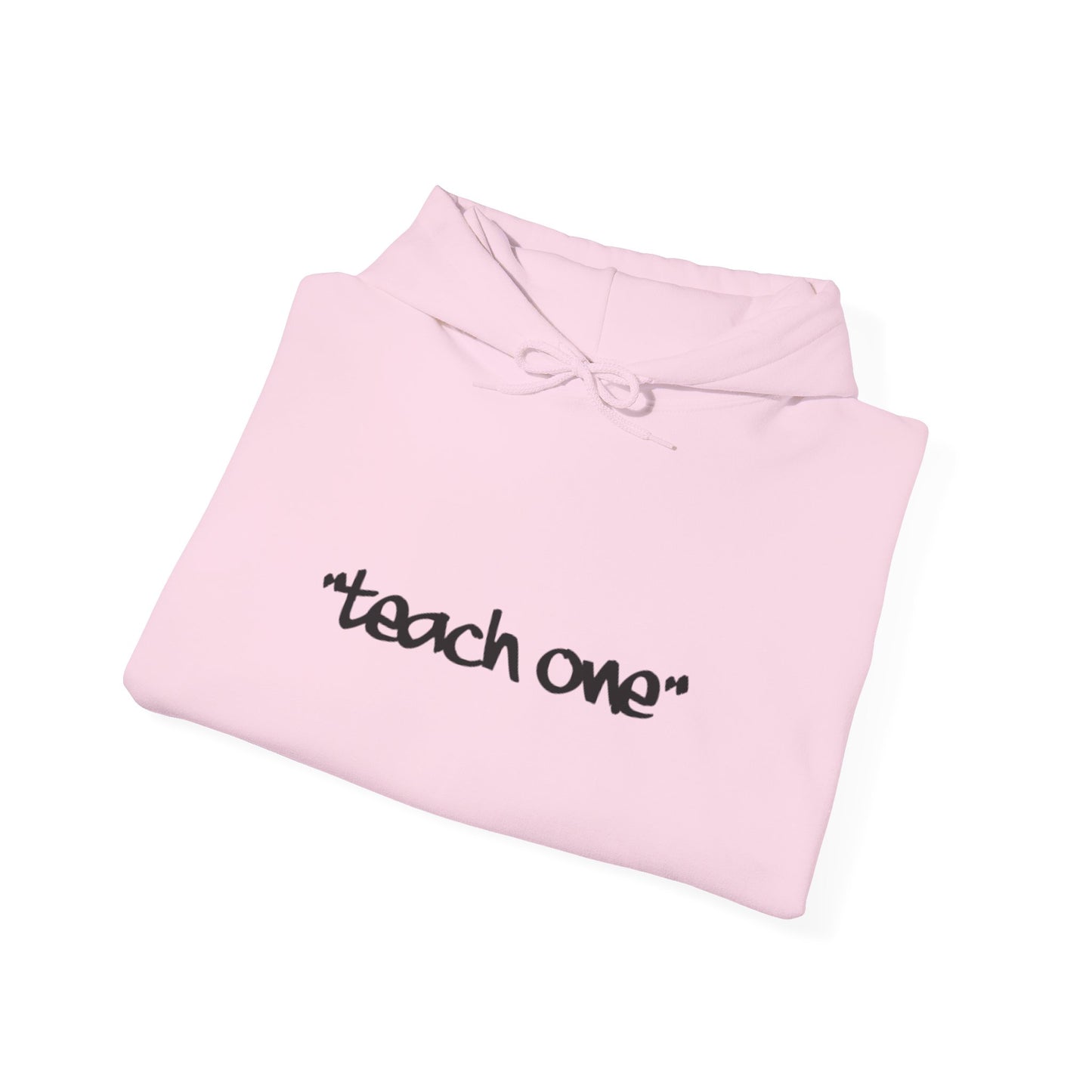 Unisex Hooded Sweatshirt - 'Teach One' Statement for Educators