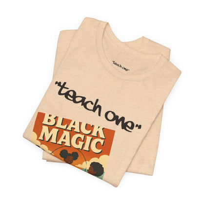 Black Magic Graphic Tee, Unisex Jersey Short Sleeve Shirt, Motivational T-Shirt, Gifts for Activists, Teach One Tee, Retro Style Shirt